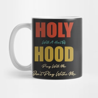 Retro Holy With A Hint Of Hood Pray With Me Don't Play Mug